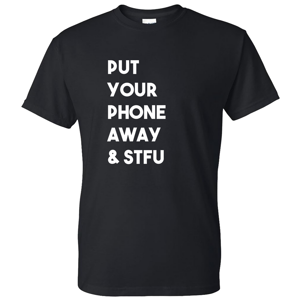 Put Your Phone Away T Shirt